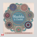 Mandalas to Crochet: 30 Great Patterns by Haafner Linssen
